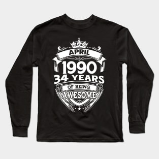 April 1990 34 Years Of Being Awesome 34th Birthday Long Sleeve T-Shirt